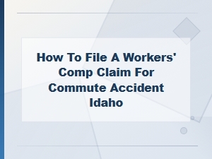 How to File a Workers' Comp Claim for a Commute Accident in Idaho