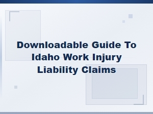 Idaho Work Injury Liability Claims Downloadable Guide